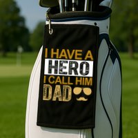 I Have A Hero I Call Him Dad Fathers Day Golf Towel