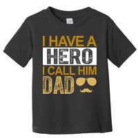 I Have A Hero I Call Him Dad Fathers Day Toddler T-Shirt