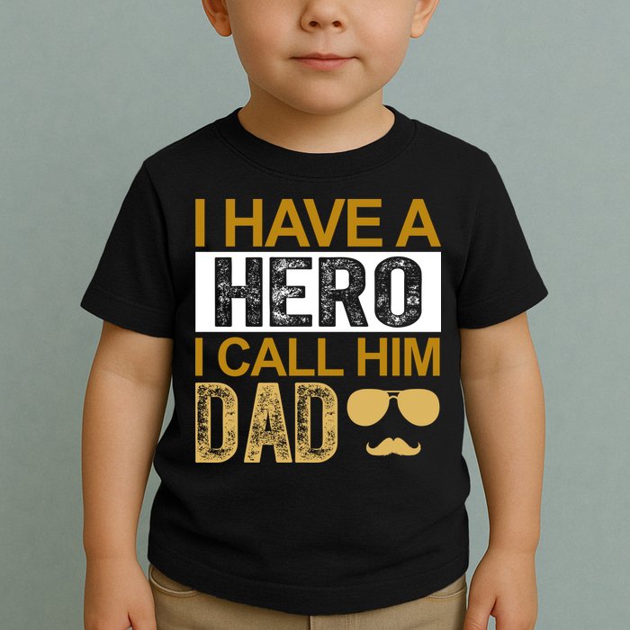I Have A Hero I Call Him Dad Fathers Day Toddler T-Shirt