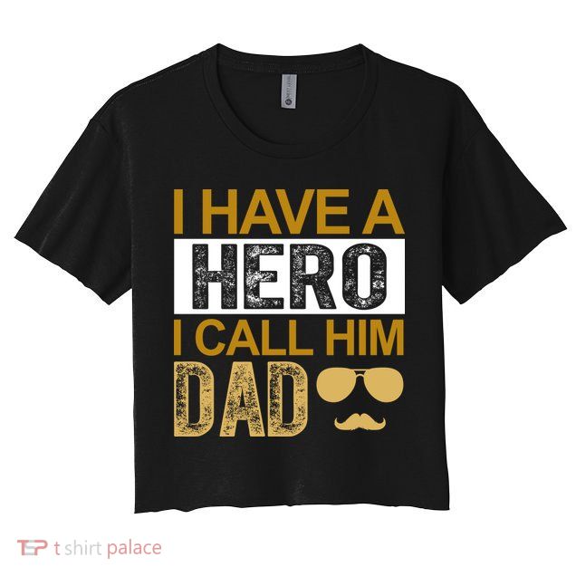 I Have A Hero I Call Him Dad Fathers Day Crop Top