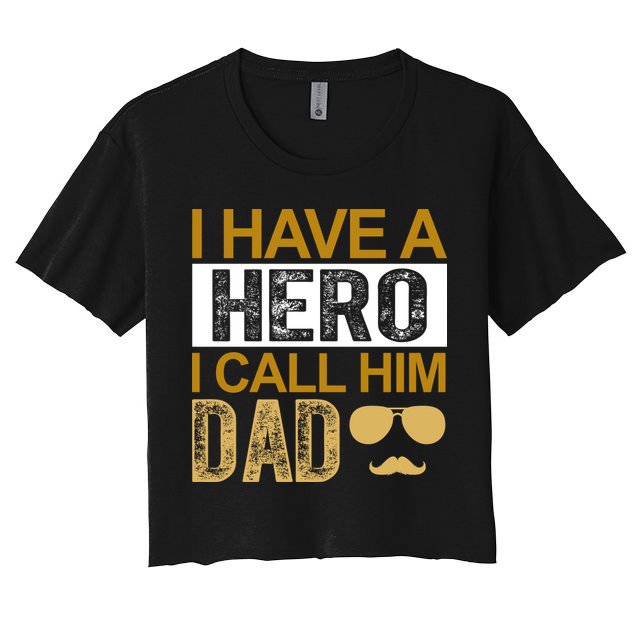 I Have A Hero I Call Him Dad Fathers Day Crop Top