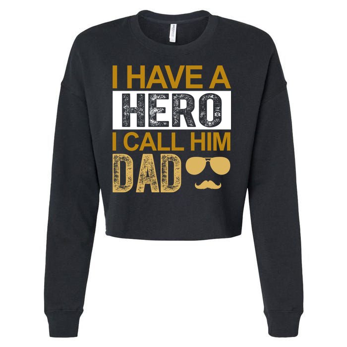I Have A Hero I Call Him Dad Fathers Day Cropped Pullover Crew