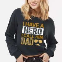 I Have A Hero I Call Him Dad Fathers Day Cropped Pullover Crew