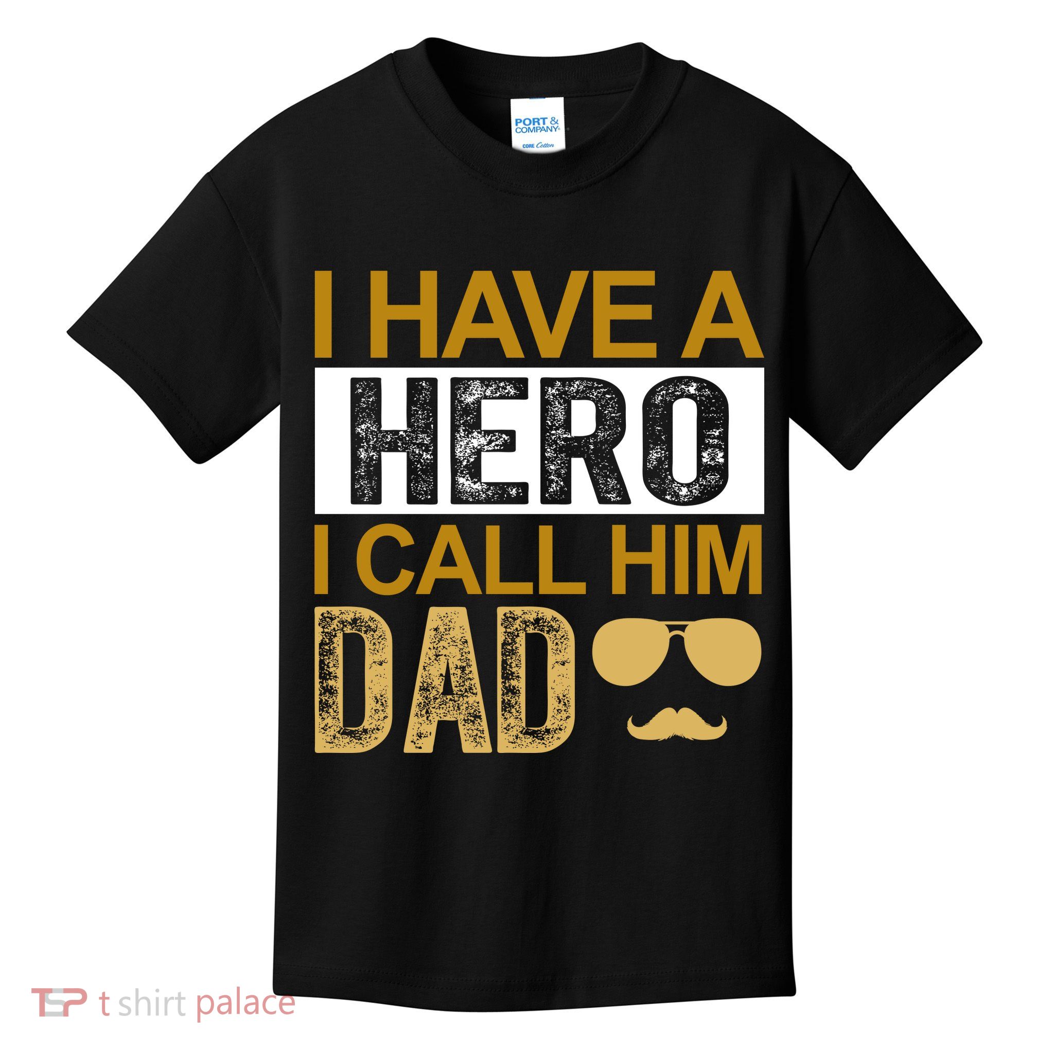 I Have A Hero I Call Him Dad Fathers Day Kids T-Shirt