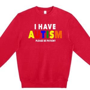 I Have Autism Please Be Patient Premium Crewneck Sweatshirt