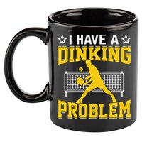 I Have A Drinking Problem Pickleball Paddle 11oz C Handle Ceramic Mug