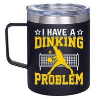 I Have A Drinking Problem Pickleball Paddle 12oz Stainless Steel Coffee Mug