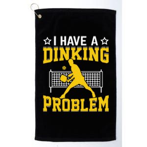 I Have A Drinking Problem Pickleball Paddle Platinum Collection Golf Towel