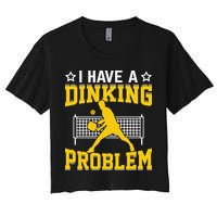 I Have A Drinking Problem Pickleball Paddle Women's Crop Top Tee