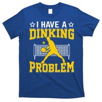 I Have A Drinking Problem Pickleball Paddle T-Shirt