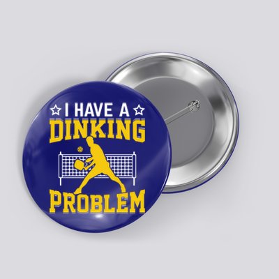 I Have A Drinking Problem Pickleball Paddle Button