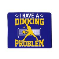 I Have A Drinking Problem Pickleball Paddle Mousepad