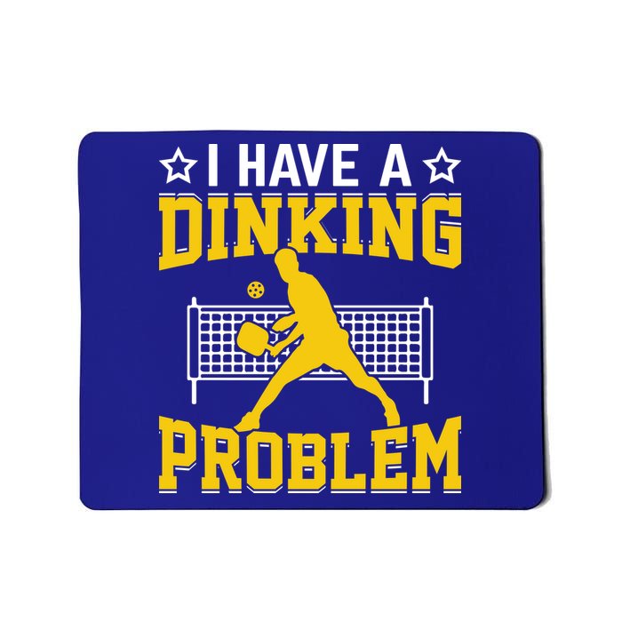 I Have A Drinking Problem Pickleball Paddle Mousepad