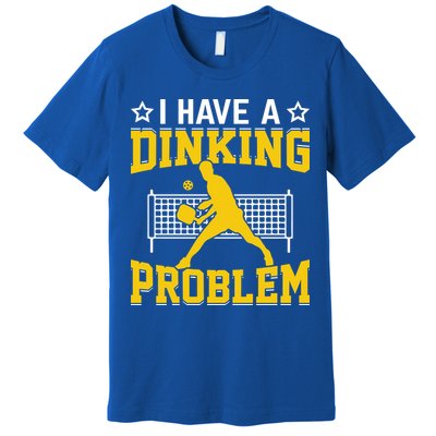 I Have A Drinking Problem Pickleball Paddle Premium T-Shirt