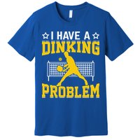 I Have A Drinking Problem Pickleball Paddle Premium T-Shirt