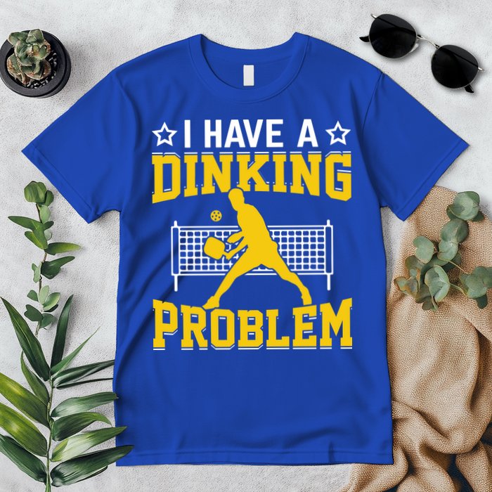 I Have A Drinking Problem Pickleball Paddle Premium T-Shirt