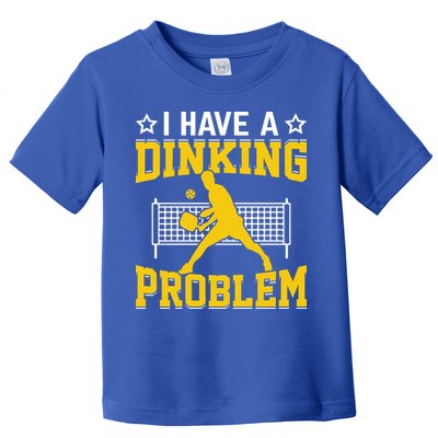 I Have A Drinking Problem Pickleball Paddle Toddler T-Shirt