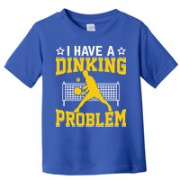 I Have A Drinking Problem Pickleball Paddle Toddler T-Shirt