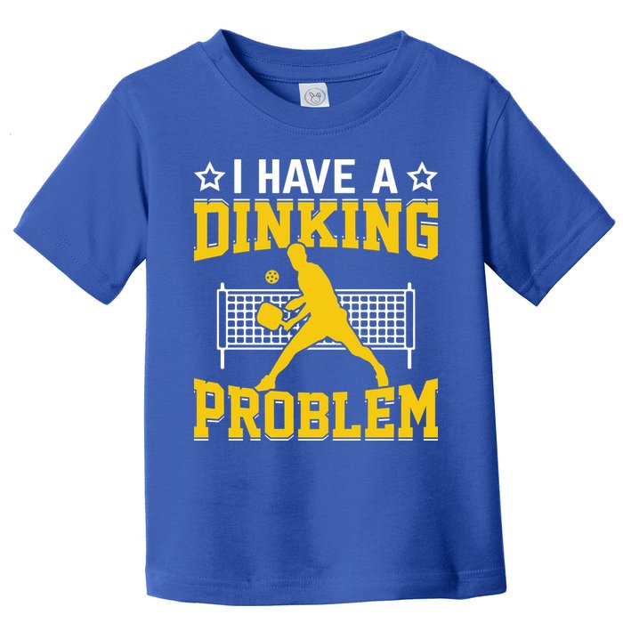 I Have A Drinking Problem Pickleball Paddle Toddler T-Shirt