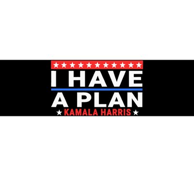 I Have A Plan Kamala Harris Quote Bumper Sticker