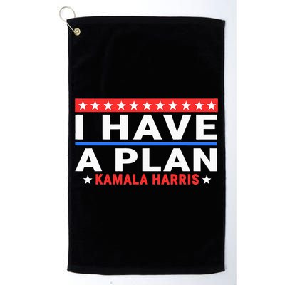 I Have A Plan Kamala Harris Quote Platinum Collection Golf Towel