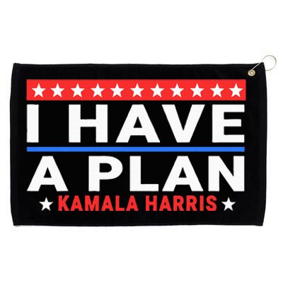 I Have A Plan Kamala Harris Quote Grommeted Golf Towel