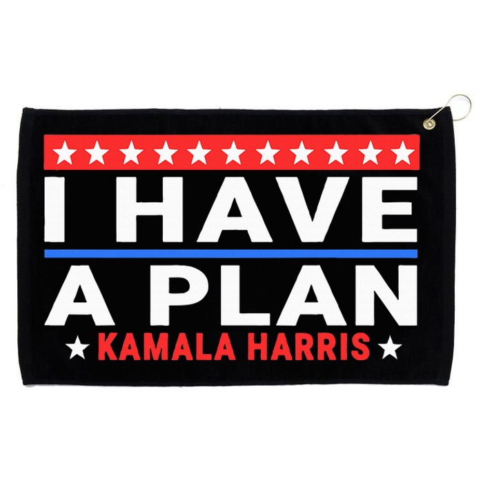 I Have A Plan Kamala Harris Quote Grommeted Golf Towel