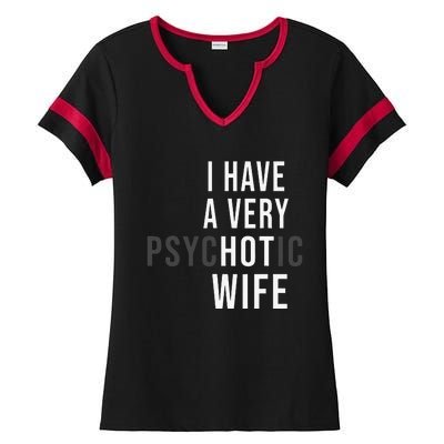 I Have A Very Hot Wife Psychotic Wife Ladies Halftime Notch Neck Tee