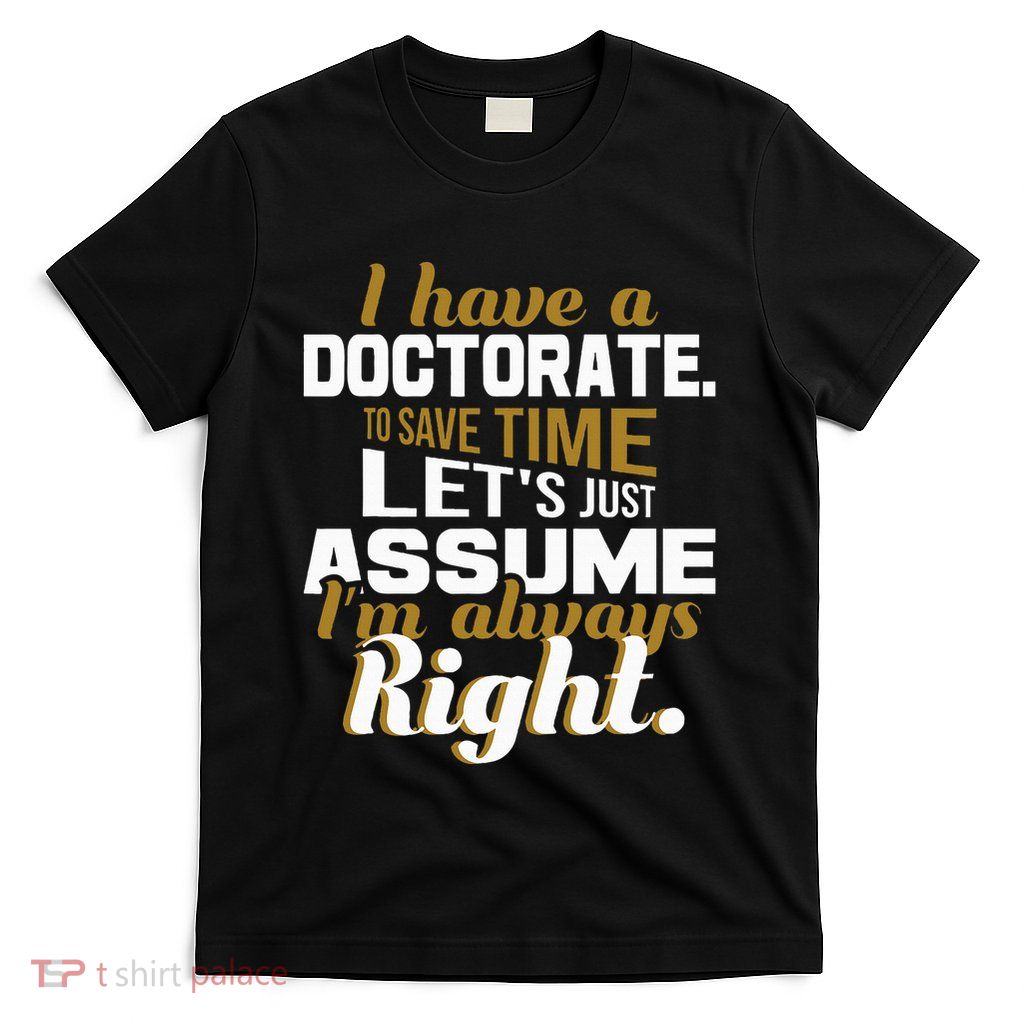 I Have A Doctorate Phd Graduate Ph.D. Graduation T-Shirt