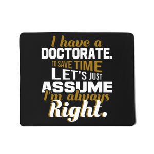 I Have A Doctorate Phd Graduate Ph.D. Graduation Mousepad