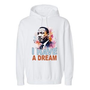 I Have A Dream Martin Luther King Jr. Mlk Day Garment-Dyed Fleece Hoodie