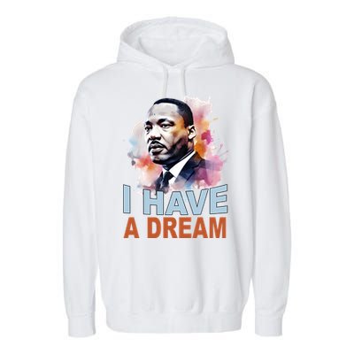 I Have A Dream Martin Luther King Jr. Mlk Day Garment-Dyed Fleece Hoodie