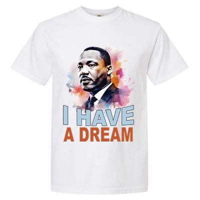 I Have A Dream Martin Luther King Jr. Mlk Day Garment-Dyed Heavyweight T-Shirt