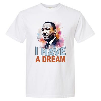 I Have A Dream Martin Luther King Jr. Mlk Day Garment-Dyed Heavyweight T-Shirt