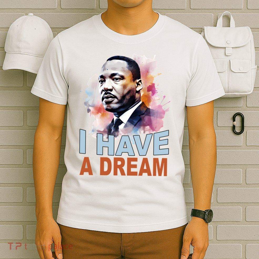 I Have A Dream Martin Luther King Jr. Mlk Day T-Shirt