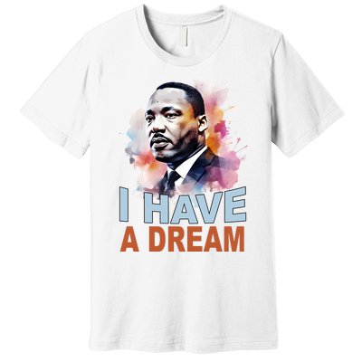 I Have A Dream Martin Luther King Jr. Mlk Day Premium T-Shirt