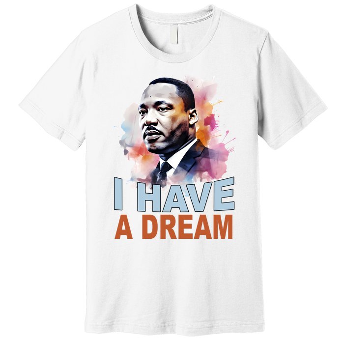 I Have A Dream Martin Luther King Jr. Mlk Day Premium T-Shirt