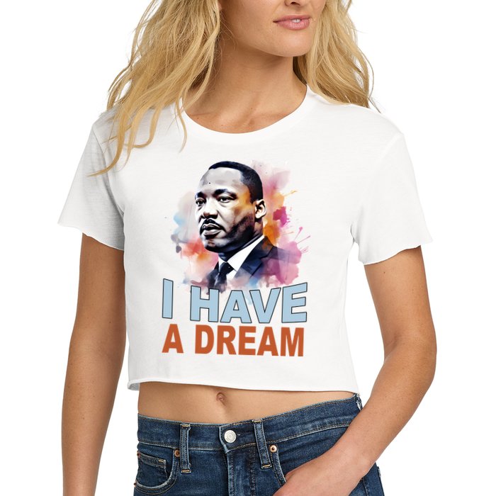 I Have A Dream Martin Luther King Jr. Mlk Day Women's Crop Top Tee