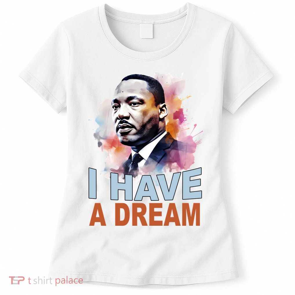 I Have A Dream Martin Luther King Jr. Mlk Day Womens T-Shirt