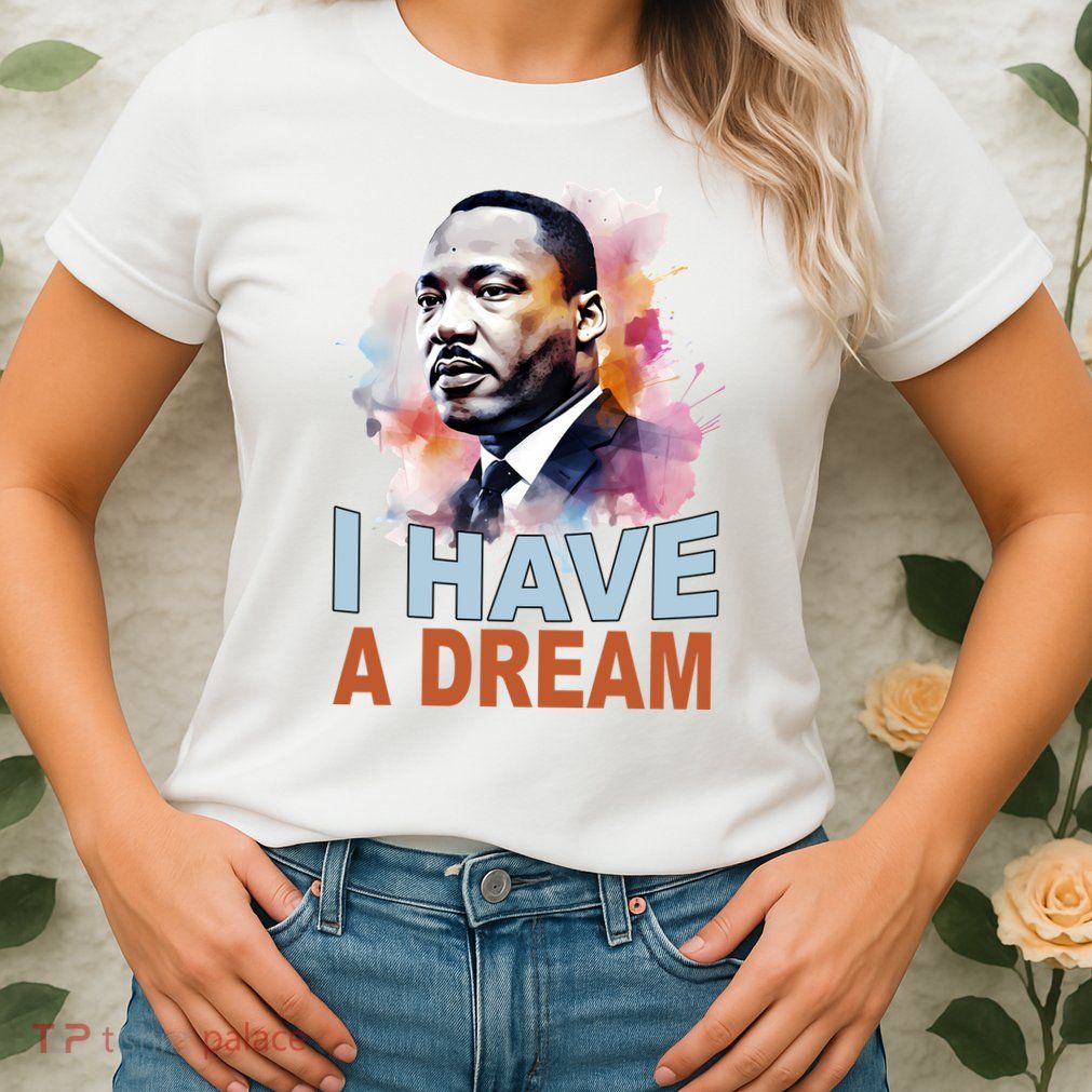 I Have A Dream Martin Luther King Jr. Mlk Day Womens T-Shirt