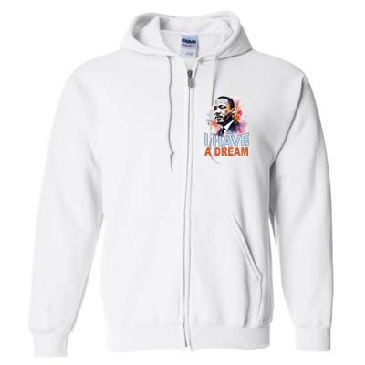 I Have A Dream Martin Luther King Jr. Mlk Day Full Zip Hoodie