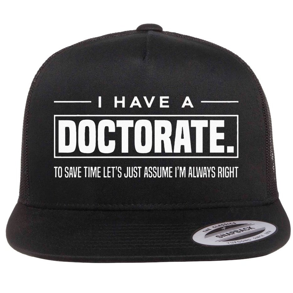I Have A Doctorate Funny Doctoral Degree Graduation PhD Flat Bill Trucker Hat