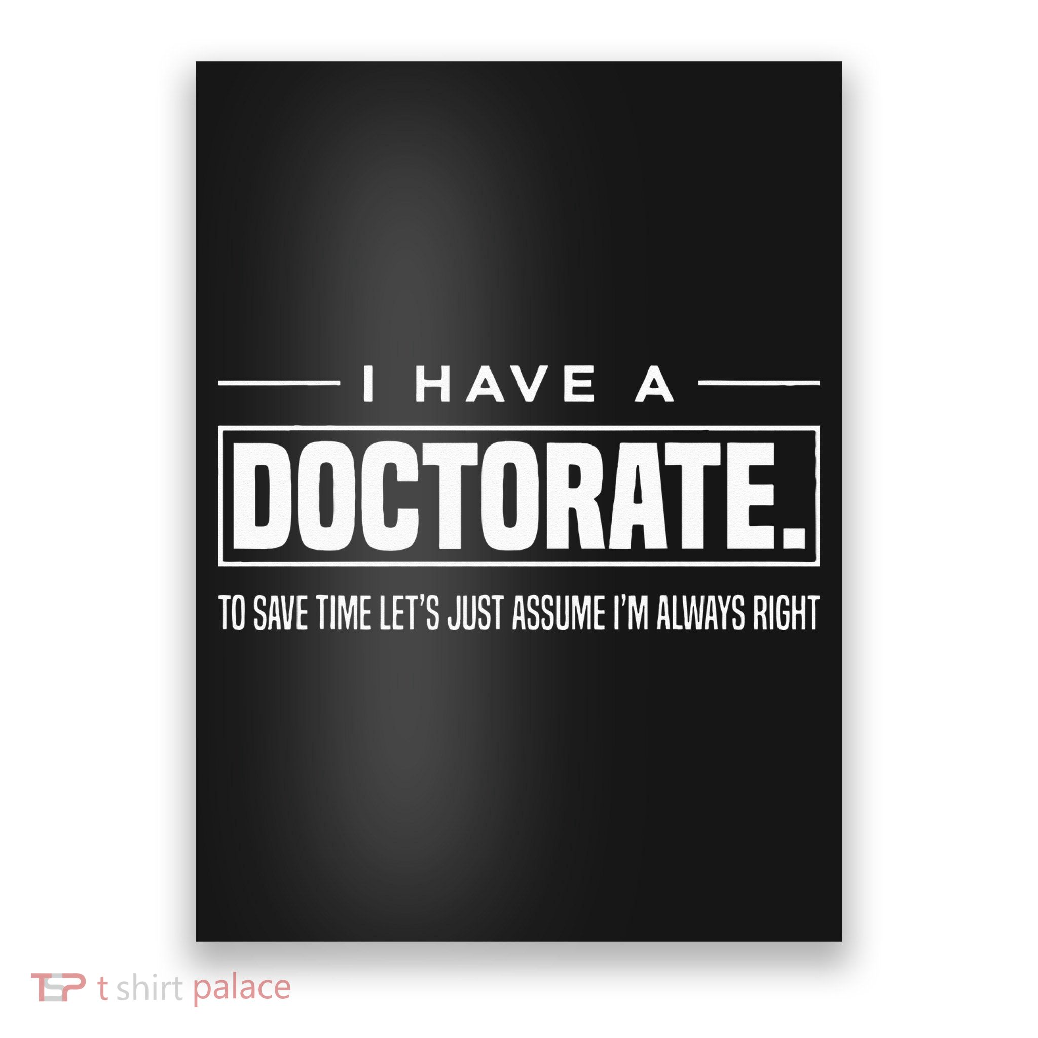 I Have A Doctorate Funny Doctoral Degree Graduation PhD Poster