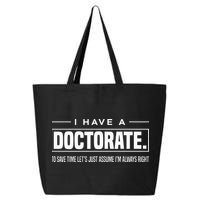 I Have A Doctorate Funny Doctoral Degree Graduation PhD 25L Jumbo Tote