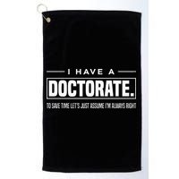 I Have A Doctorate Funny Doctoral Degree Graduation PhD Golf Towel