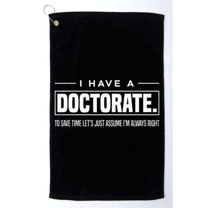 I Have A Doctorate Funny Doctoral Degree Graduation PhD Golf Towel