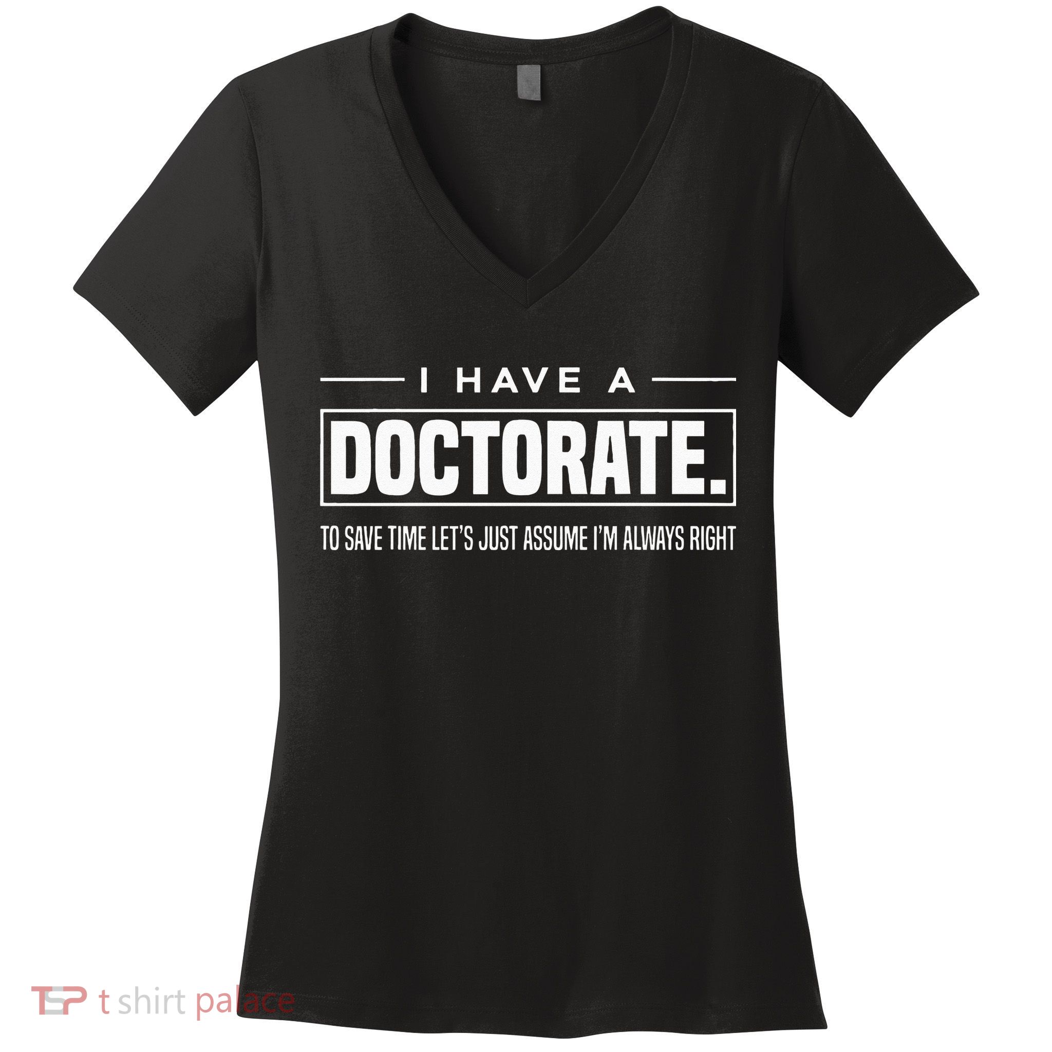 I Have A Doctorate Funny Doctoral Degree Graduation PhD Women's V-Neck T-Shirt
