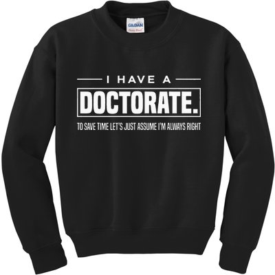 I Have A Doctorate Funny Doctoral Degree Graduation PhD Kids Sweatshirt