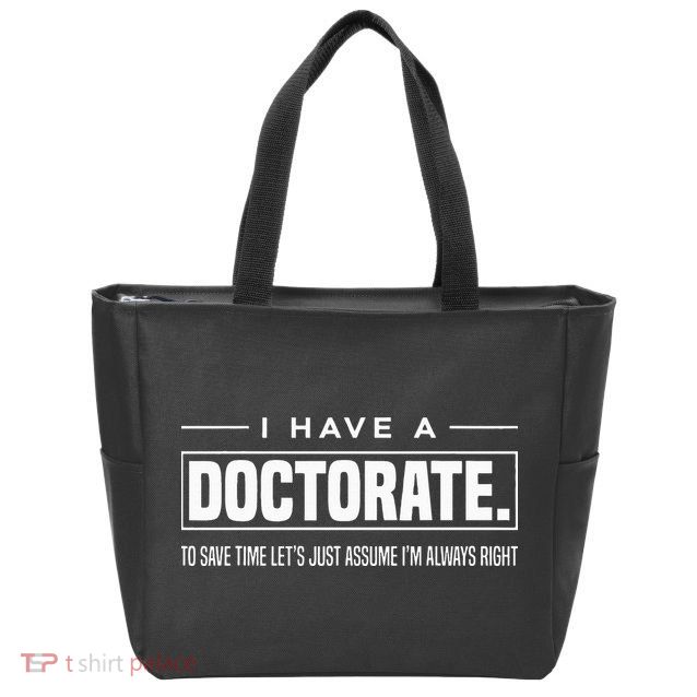 I Have A Doctorate Funny Doctoral Degree Graduation PhD Zip Tote Bag