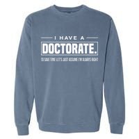 I Have A Doctorate Funny Doctoral Degree Graduation PhD Garment-Dyed Sweatshirt